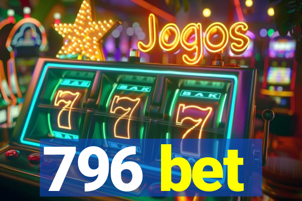 796 bet